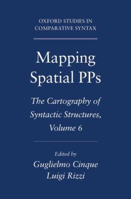 Mapping Spatial PPs : The Cartography of Syntactic Structures, Hardcover by C...