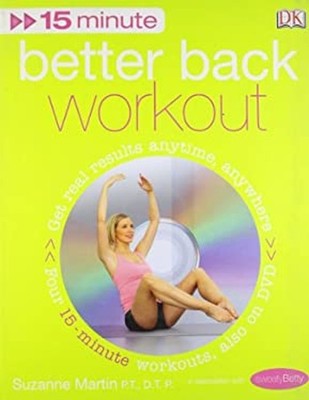 Better Back Workout : Get Real Results Anytime, Anywhere Four 15-