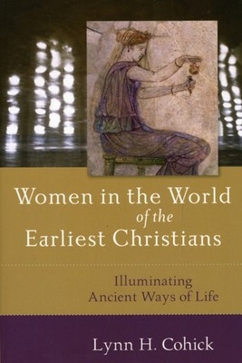 Women in the World of the Earliest Christians   Illuminating Ancient Ways of