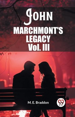 John Marchmont'S Legacy Vol. III M. E. Braddon Taschenbuch Englisch 2024