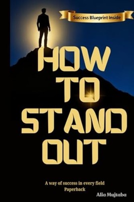 How to Stand Out in Every Field of Life? A Way of Succe -  NEW ALIA. MUJTABA 202