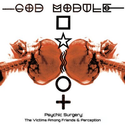 Psychic Surgery: The Victims Among Friends & Perception EPs by God Module