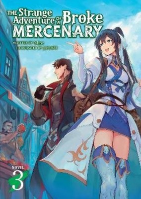 Mine The Strange Adventure of a Broke Mercenary (Light Novel) Vol. (Taschenbuch)