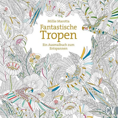 Fantastische Tropen | Ein Ausmalbuch zum Entspannen | Millie Marotta | Buch