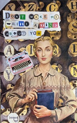 ''Don't Make Me Write A Zine About You'' mixed media COLLAGE ART riot grrrl zines