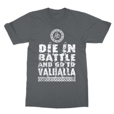 Die in Battle and Go to Valhalla Viking Destiny Tee Unisex T-Shirt