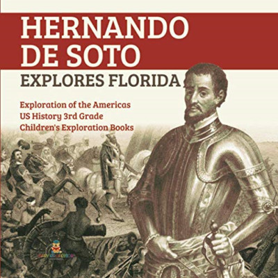 Hernando de Soto Explores Florida - Exploration of the  -  NEW Baby Professor 20