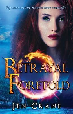 Betrayal Foretold : Descended of Dragons, Book 3 by Jen Crane (2016 ...