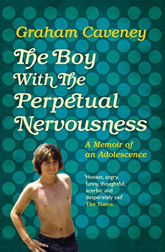 The Boy with the Perpetual Nervousness: A Memoir of an... - Caveney, Graham