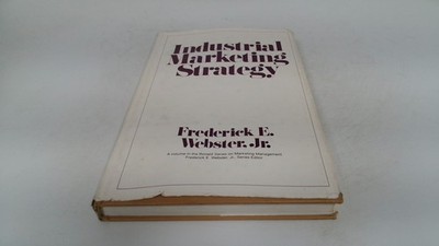 			Webster Industrial Marketing *strategy* (Wiley Series on Marketin		