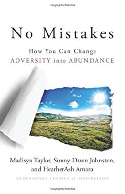 No Mistakes! : How You Can Change Adversity into Abundance Paperb