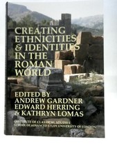 Creating Ethnicities & Identities in the Roman World: Vol.120 (2013) (ID:04454)