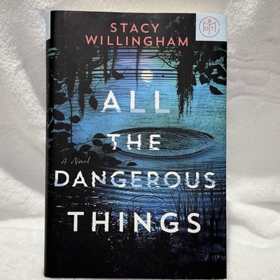 All the Dangerous Things: A Novel - 9781250803856, hardcover, Stacy Willingham