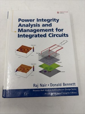 Power Integrity Analysis and Management for Integrated Circuits by Donald...