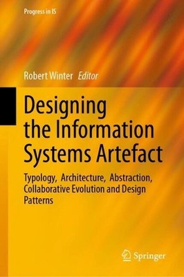 Designing the Information Systems Artefact: Typology, Architecture, Abstraction,