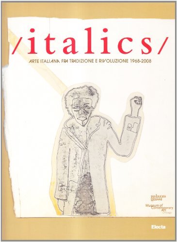 Italics. Arte italiana fra tradizione e rivoluzione 1968-2008 - Catalogo - Foto 1 di 1