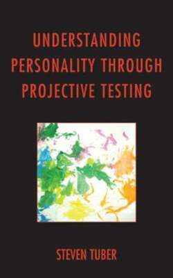 Understanding Personality through Projective Testing by Steven Tuber: New