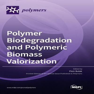 Polymer Biodegradation and Polymeric Biomass Valorization MDPI AG
