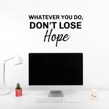 Whatever You Do; Don't Lose Hope - Black 14.5" x 25" Wall Art Decal Vinyl