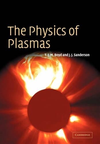 T. J. M. Boyd J. J. Sanderson The Physics of Plasmas (Tascabile)