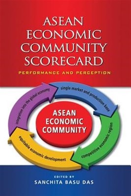 ASEAN Economic Community Scorecard: Performance and Perception by Das, Sanchi...