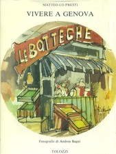 VIVERE A GENOVA LO PRESTI MATTEO TOLOZZI 1981 IL LEUDO