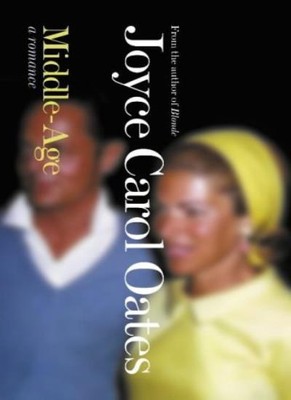 Middle Age: a romance,Joyce Carol Oates