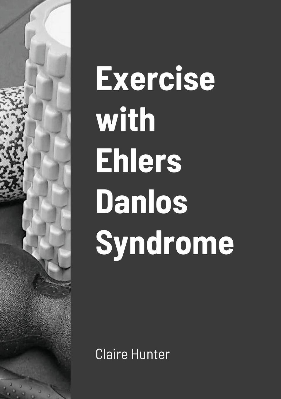 Thumbnail - Exercise With Ehlers Danlos Syndrome Claire Hunter Taschenbuch