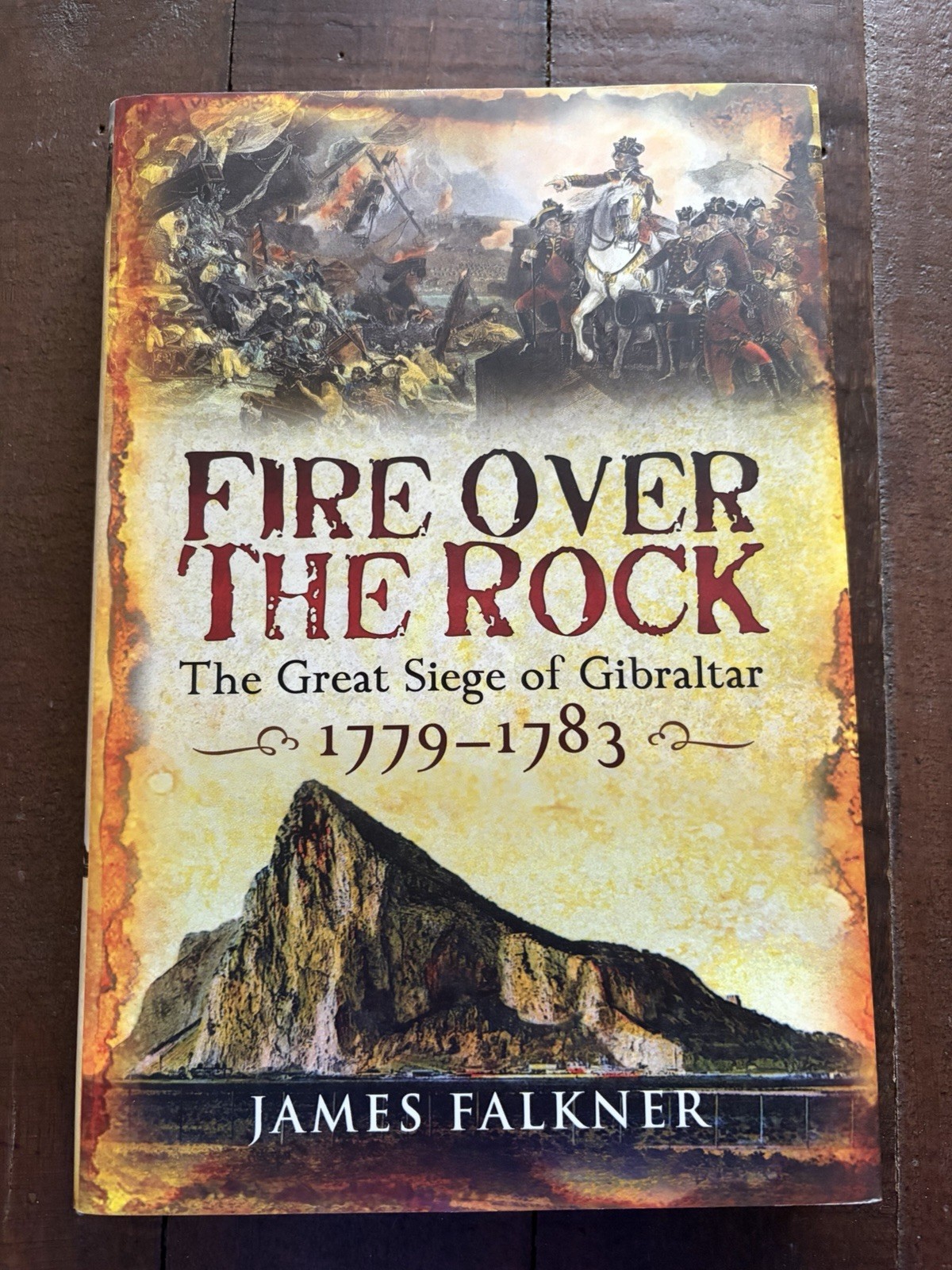 Fire Over the Rock: The Great Siege of Gibraltar 1779-1783 HB James Falkner