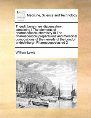 Lewis - edinburgh new dispensatory  containing I The elements of pharm - X555z