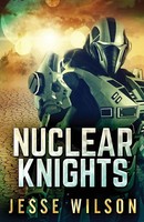 Jesse Wilson | Nuclear Knights | Taschenbuch | Englisch (2021) | Next Chapter