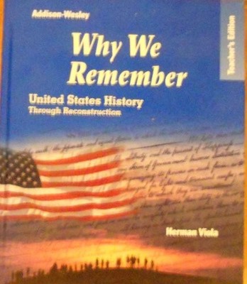 WHY WE REMEMBER: UNITED STATES HISTORY THROUGH By Herman J Viola