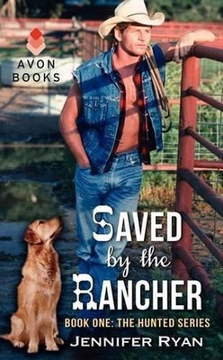 Saved by the Rancher: Book One: The Hunted Series by Jennifer Ryan (English) Pap