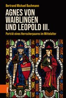 Agnes Von Waiblingen Und Leopold Iii. | Bertrand Michael Buchmann | Deutsch