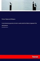 Peter Hamnett Mason | A New Elementary Grammar Of What Is Usually Called The...