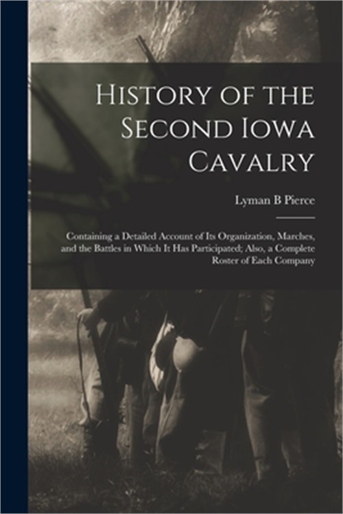 History of the Second Iowa Cavalry; Containing a Detailed Account of its Organiz