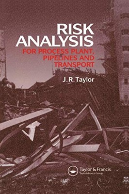 Risk Analysis for Process Plant, Pipelines and Transport,J.R.  .