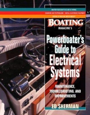 Powerboater's Guide to Electrical Systems: Maintenace, Troubleshooting, and...