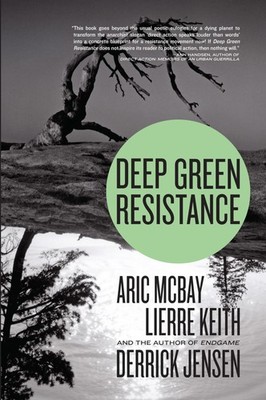 Deep Green Resistance: Strategy to Save the Planet, McBay, Aric,Jensen, Derrick,
