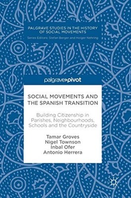 Social Movements and the Spanish Transition : Building  - Hardcover NEW Inbal Of