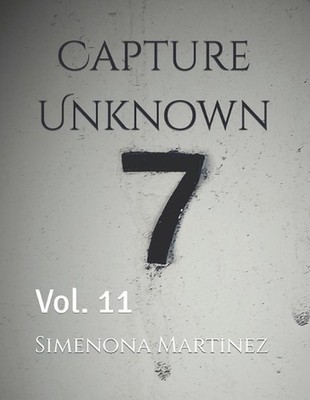 Capture Unknown: Vol. 11 by Simenona Martinez Paperback Book