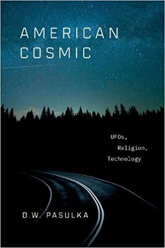 American Cosmic: UFOs, Religion, Technology Hardcover –2019 by D.W. Pasulka
