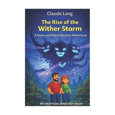 The Rise of the Wither Storm: A Steve and Alex Fabulous Adventure