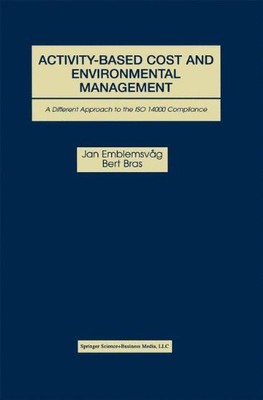 ACTIVITY-BASED COST AND ENVIRONMENTAL MANAGEMENT: A By Jan Emblemsvag & VG
