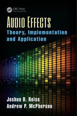 Audio Effects : Theory, Implementation and Application, Hardcover by Reiss, J...