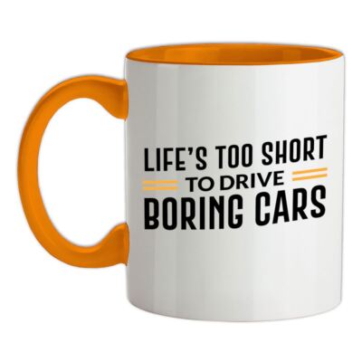 Life's Too Short Drive Boring Cars - Keramiktasse - Auto Lustig Liebe Fahren