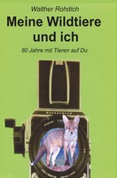 Walther Rohdich | Meine Wildtiere Und Ich | Taschenbuch | Deutsch (2019)