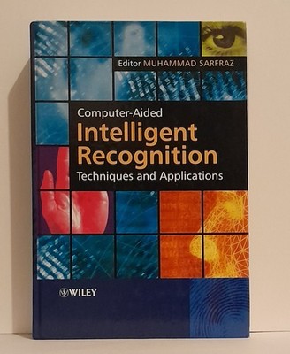 Computer-Aided Intelligent Recognition Techniques and Applications by M. Sarfraz