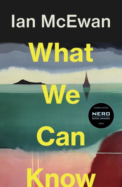 What We Can Know by Ian McEwan (Hardback Book)