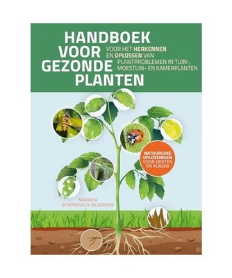 Handboek voor gezonde planten: voor het herkennen en oplossen van plantproblemen